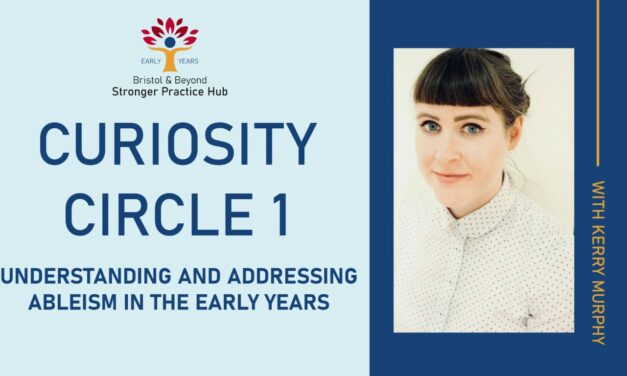 Webinar: Kerry Murphy – Understanding and Addressing Ableism in the Early Years (Curiosity Circle 1)
