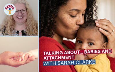 Webinar: Talking About… Babies and Attachment with Sarah Clarke