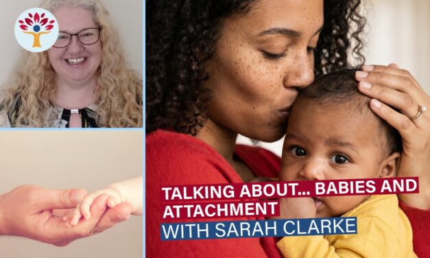 Webinar: Talking About… Babies and Attachment with Sarah Clarke